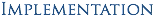 Implementation